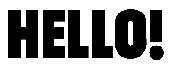 HELLO!